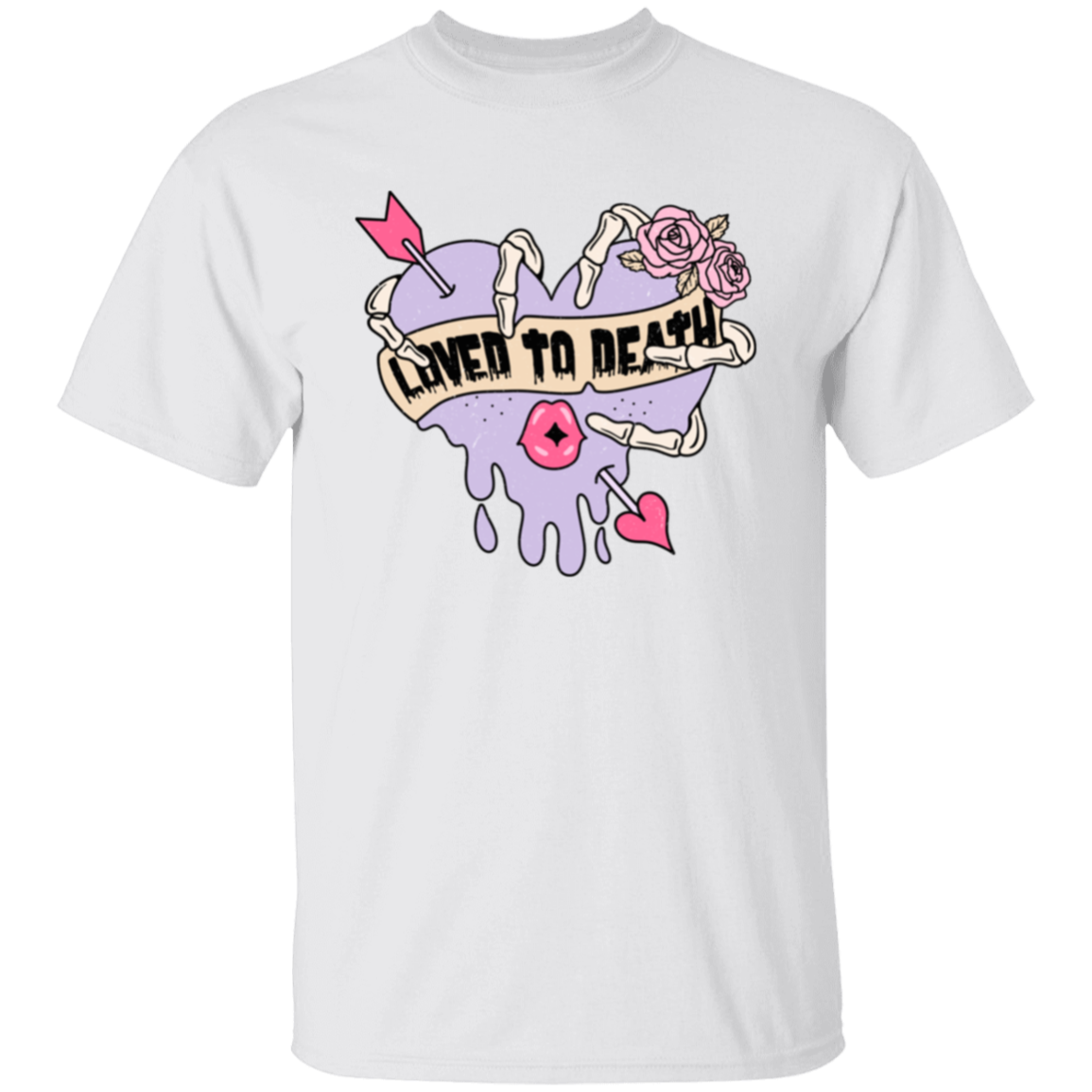 Loved to death |5.3 oz. T-Shirt