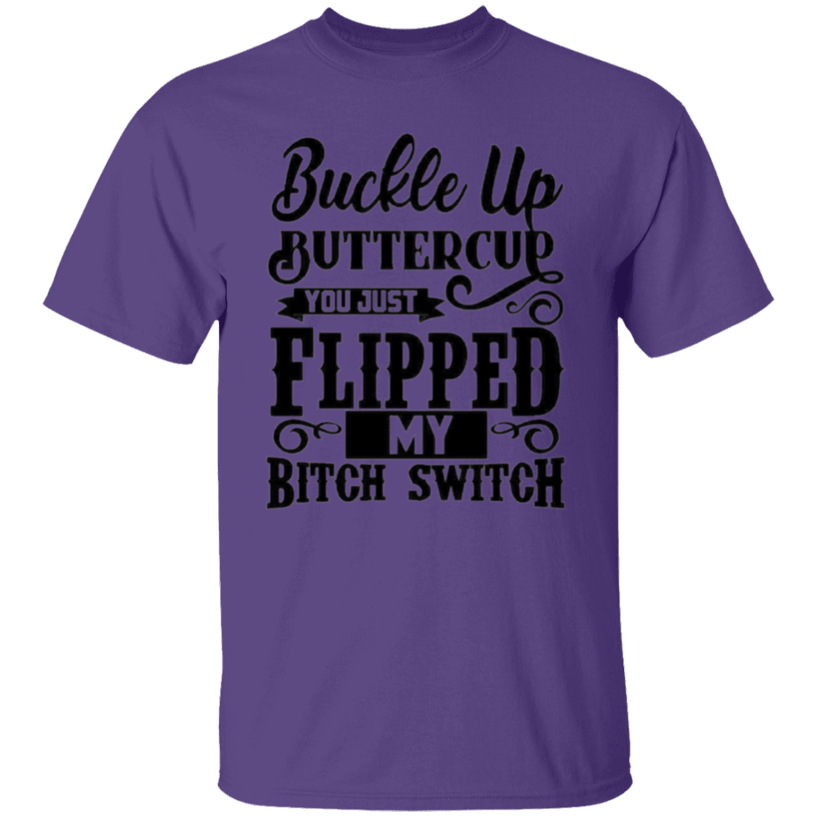 Buckle up buttercup |5.3 oz. T-Shirt