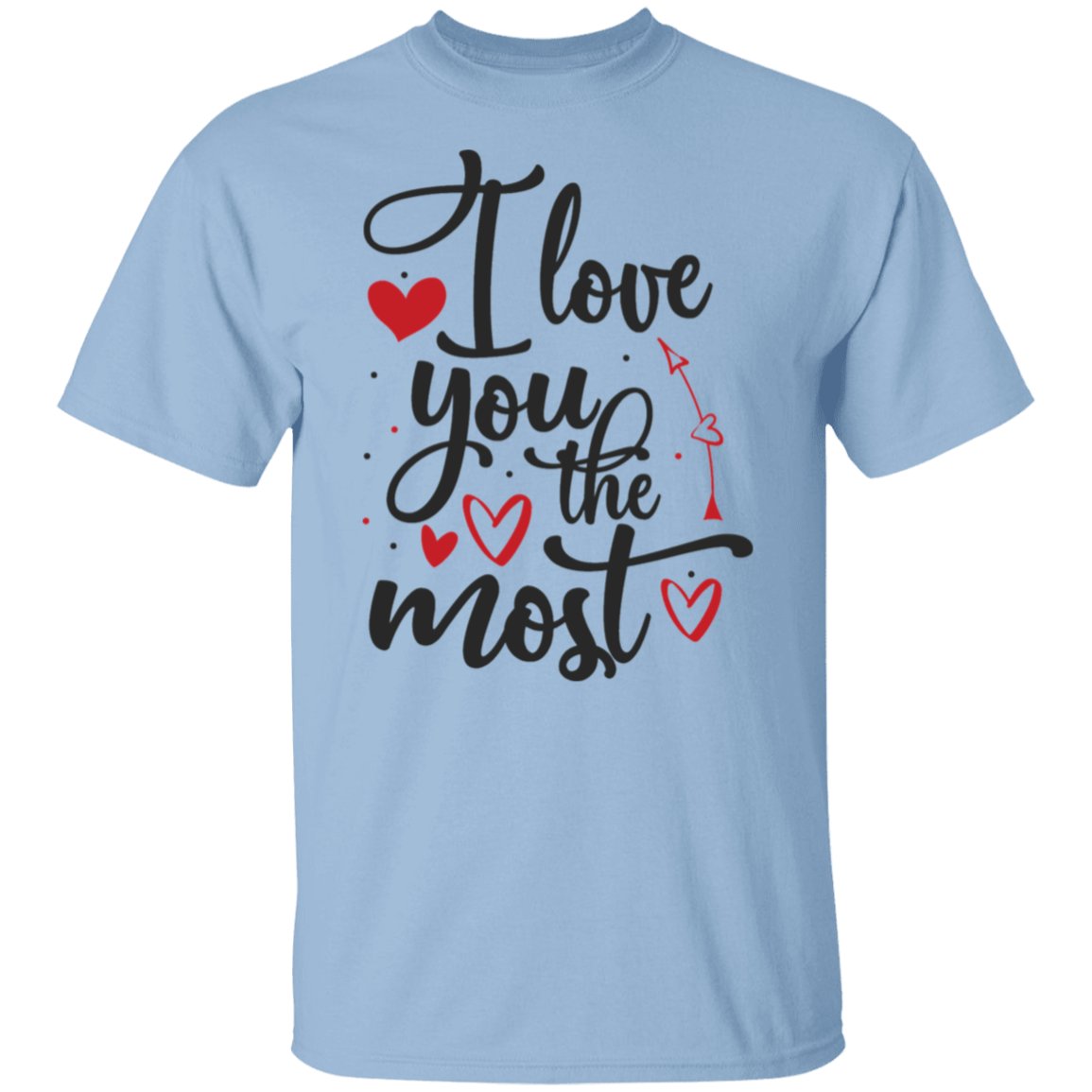 I love you the most |5.3 oz. T-Shirt