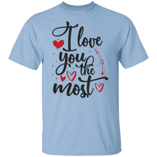 I love you the most |5.3 oz. T-Shirt