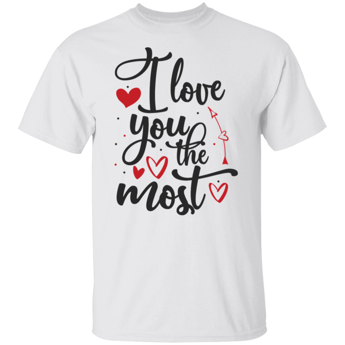 I love you the most |5.3 oz. T-Shirt