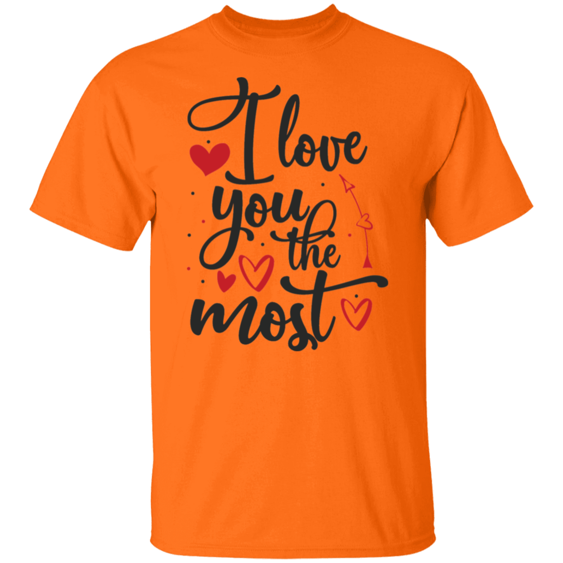 I love you the most |5.3 oz. T-Shirt