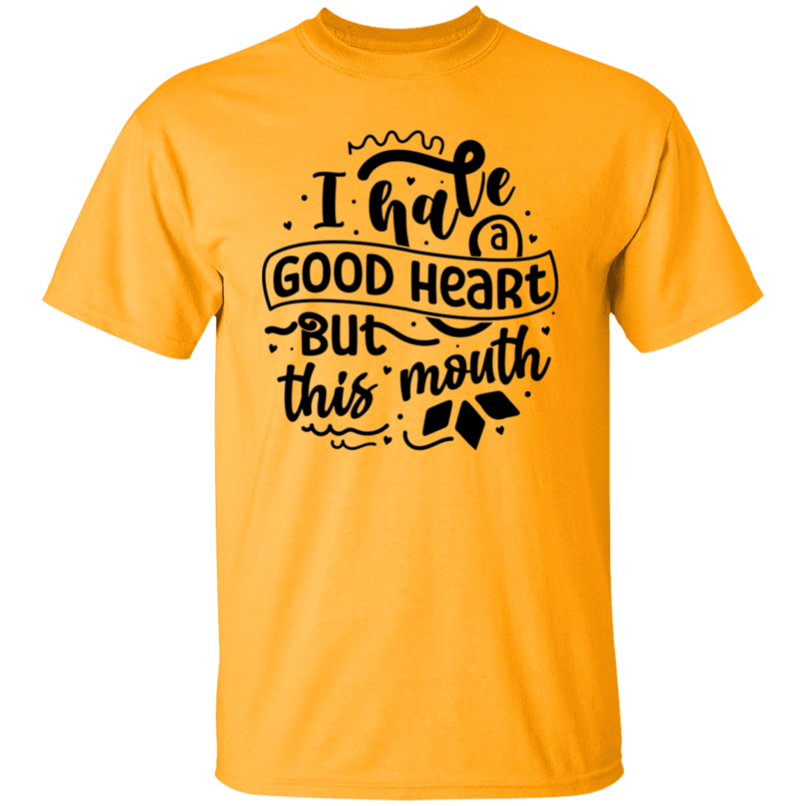 I have a good heart |5.3 oz. T-Shirt