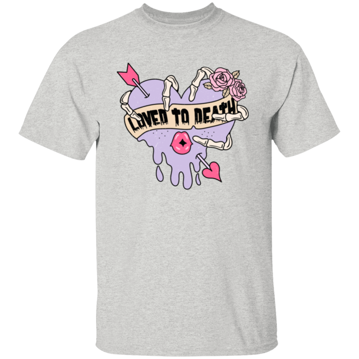 Loved to death |5.3 oz. T-Shirt