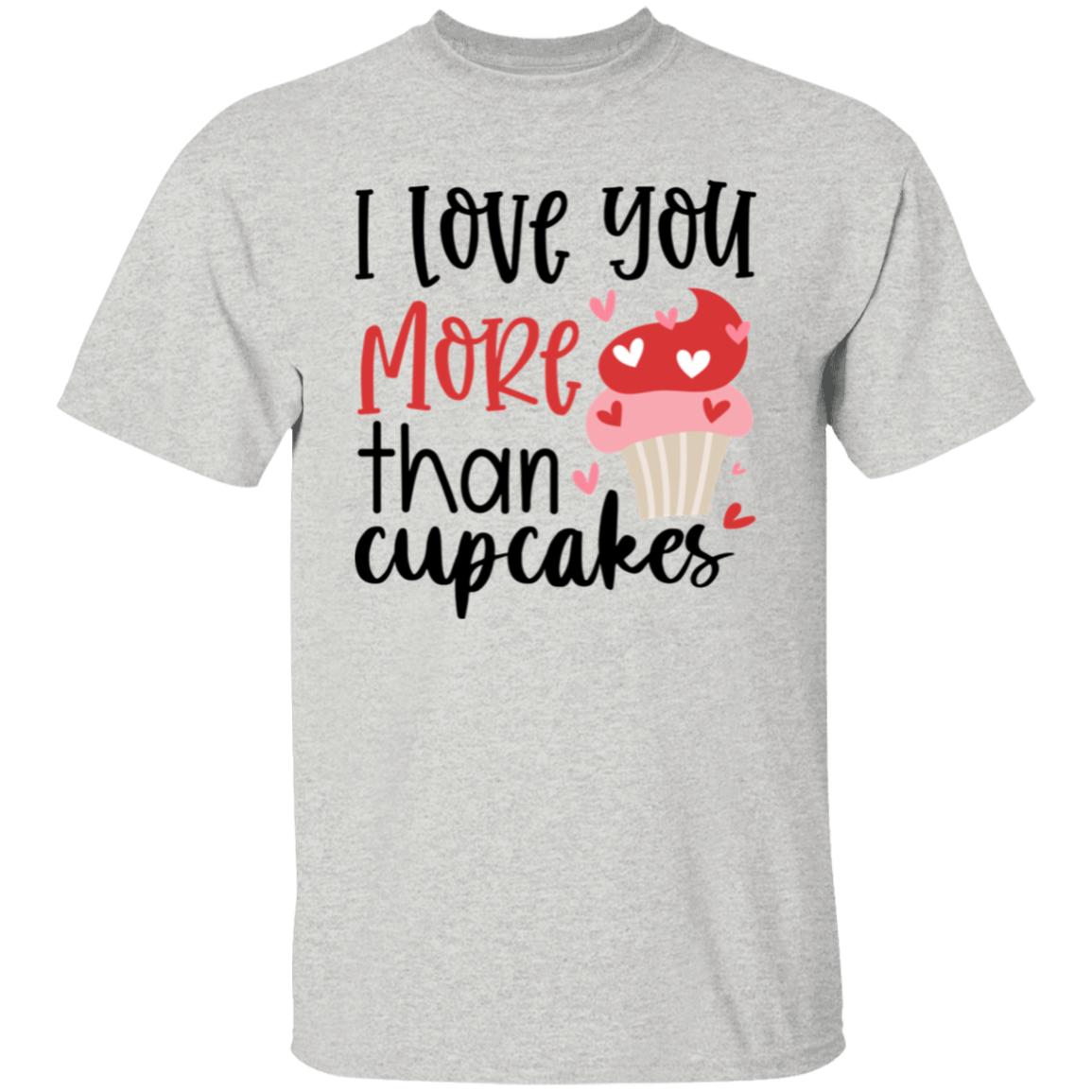 I love you more |5.3 oz. T-Shirt
