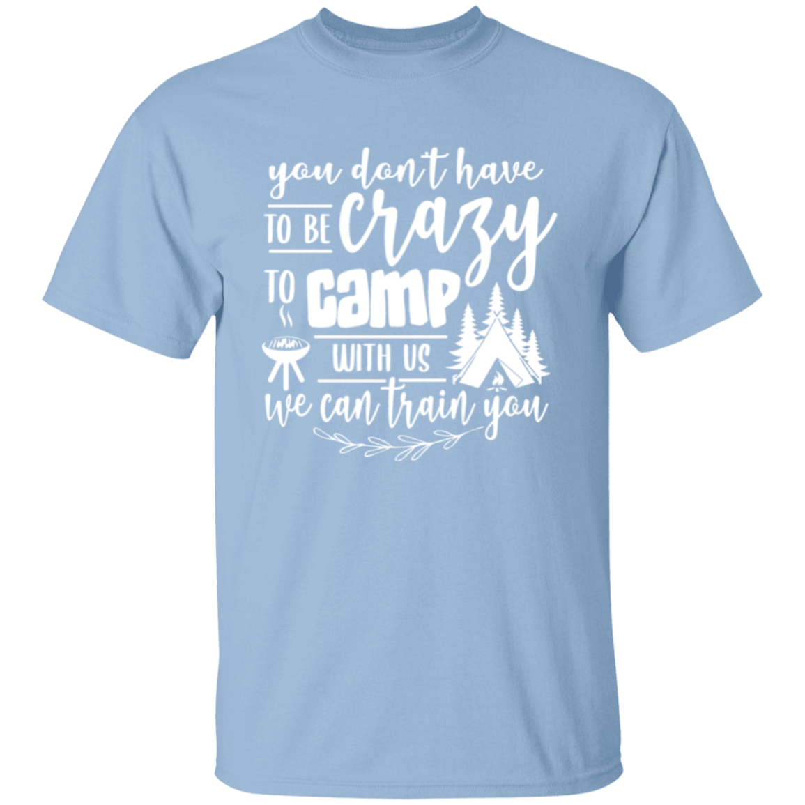 You don't have to be |5.3 oz. T-Shirt