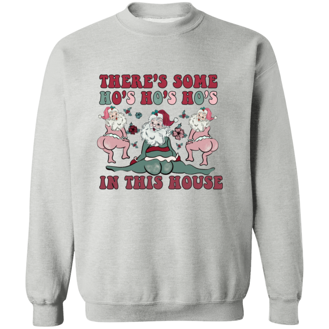 There's some Ho's | Crewneck Pullover Sweatshirt