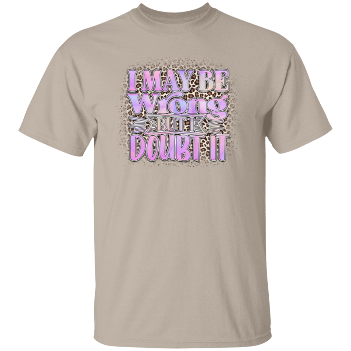 I may be wrong |5.3 oz. T-Shirt