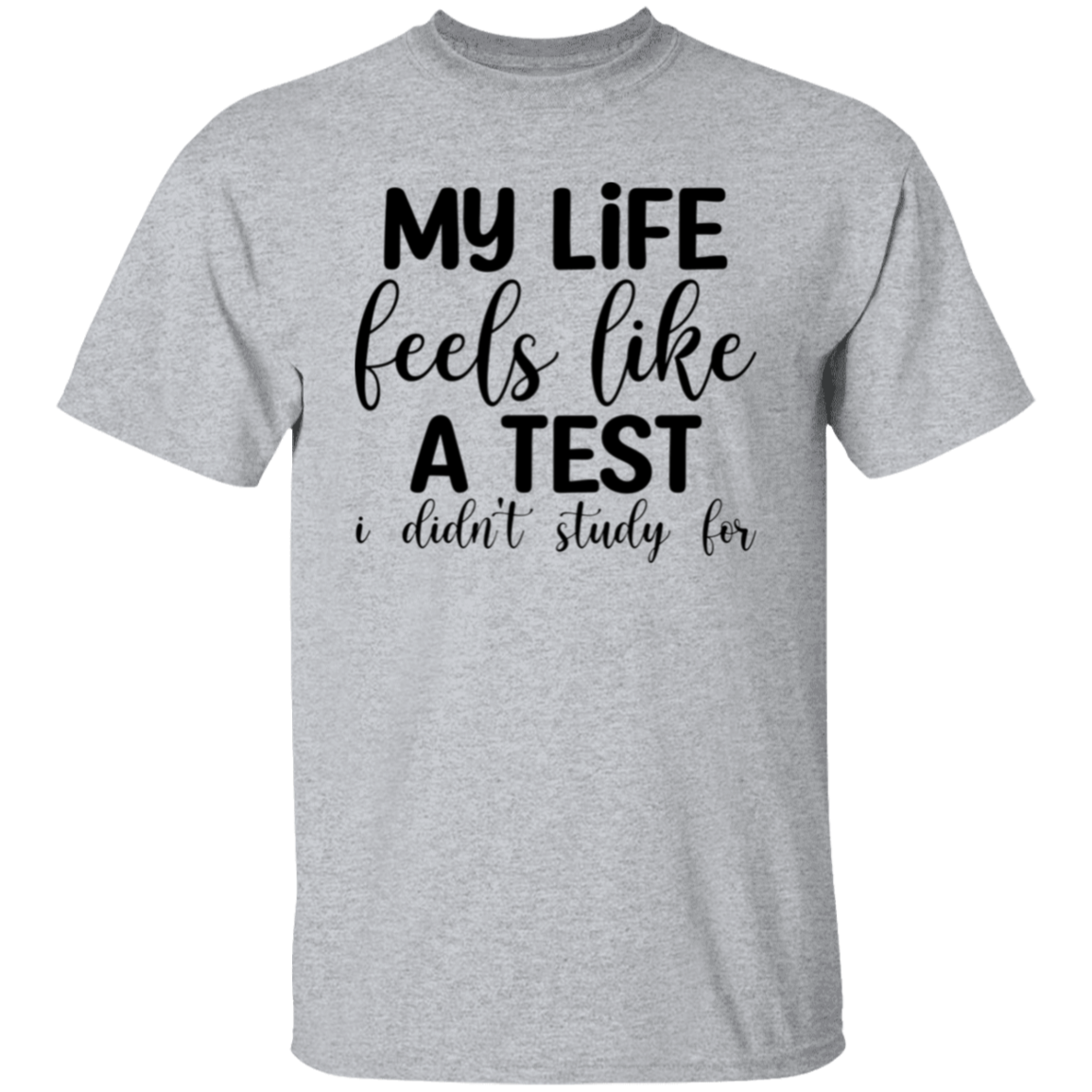 My life feels like |5.3 oz. T-Shirt