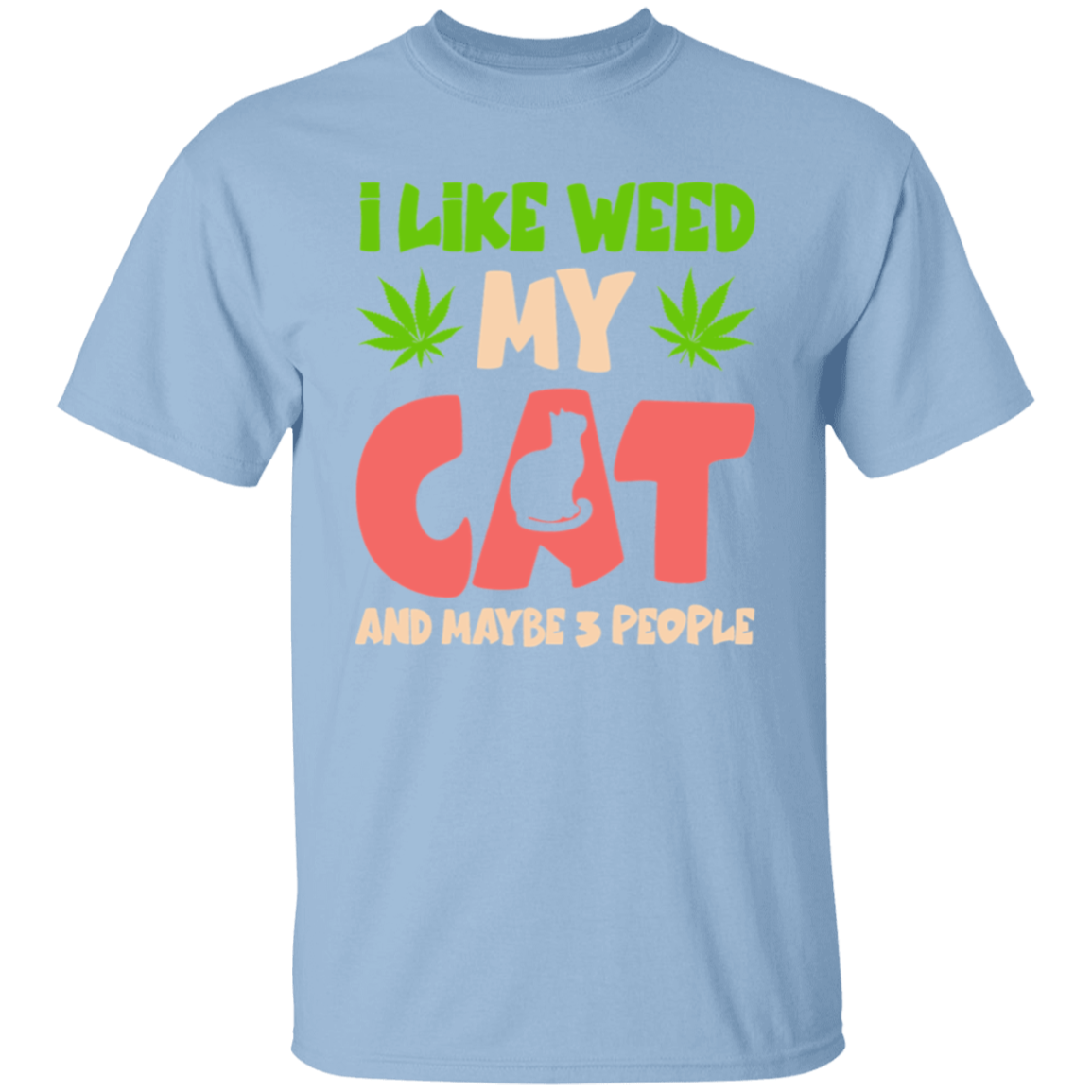 I like weed |5.3 oz. T-Shirt