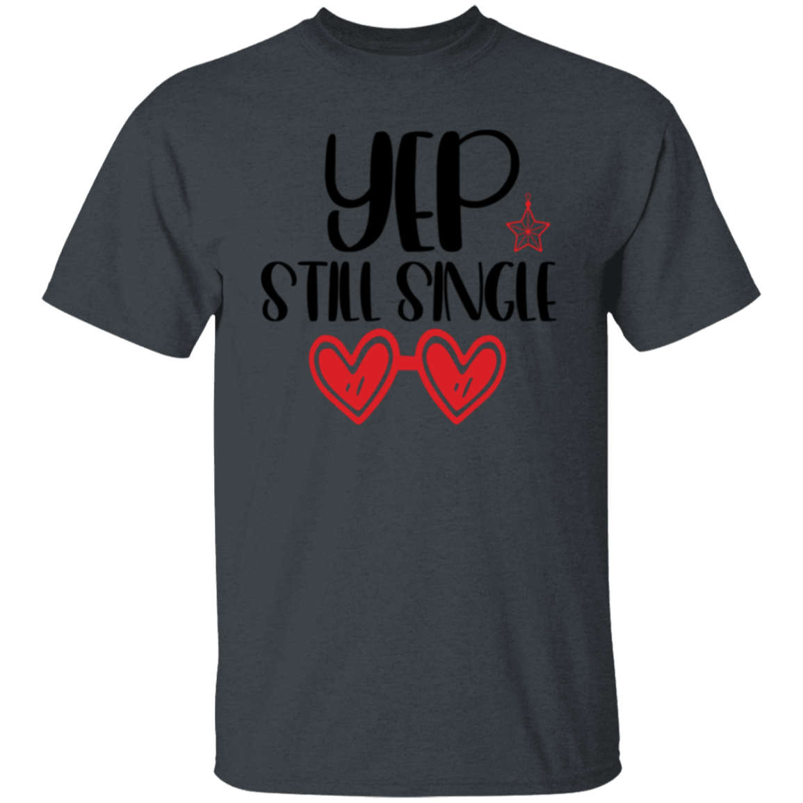 YEP Still single |5.3 oz. T-Shirt