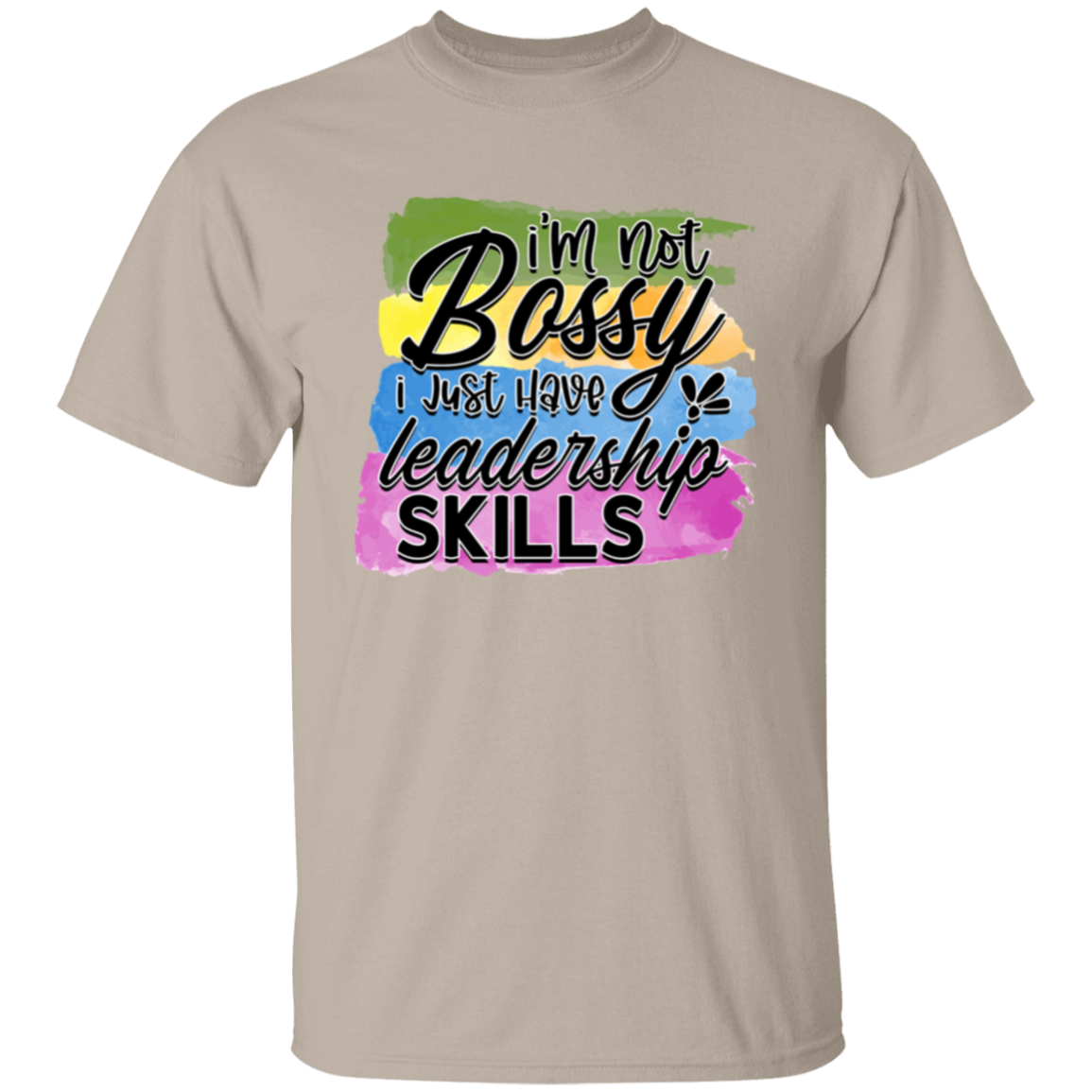 I'm not Bossy I just have |5.3 oz. T-Shirt