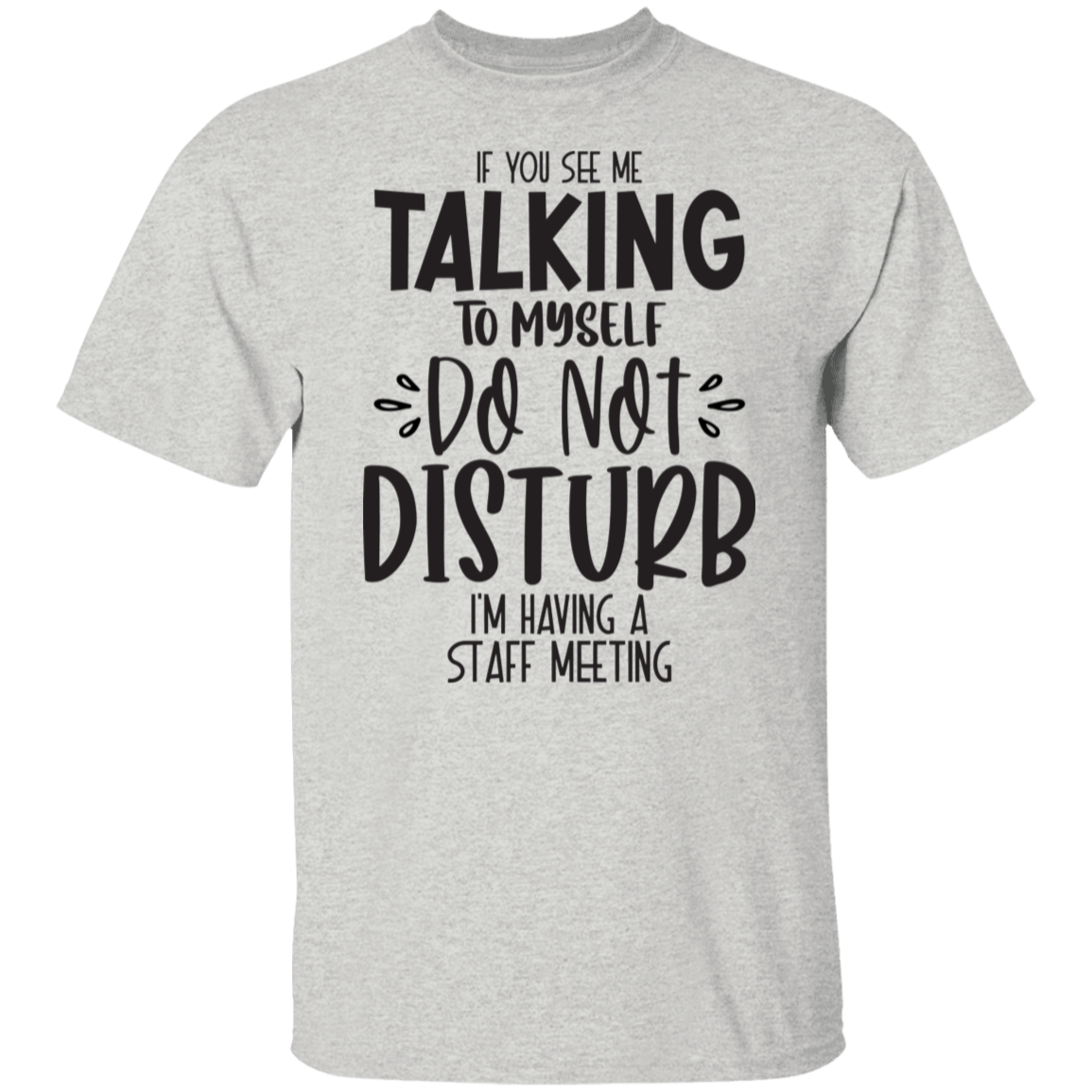 If you see me talking |5.3 oz. T-Shirt