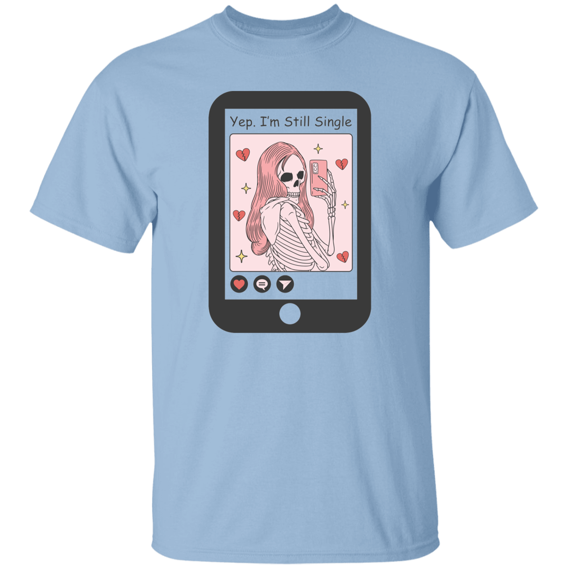 Yep I'm still single |5.3 oz. T-Shirt