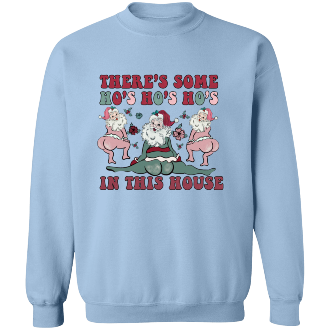 There's some Ho's | Crewneck Pullover Sweatshirt