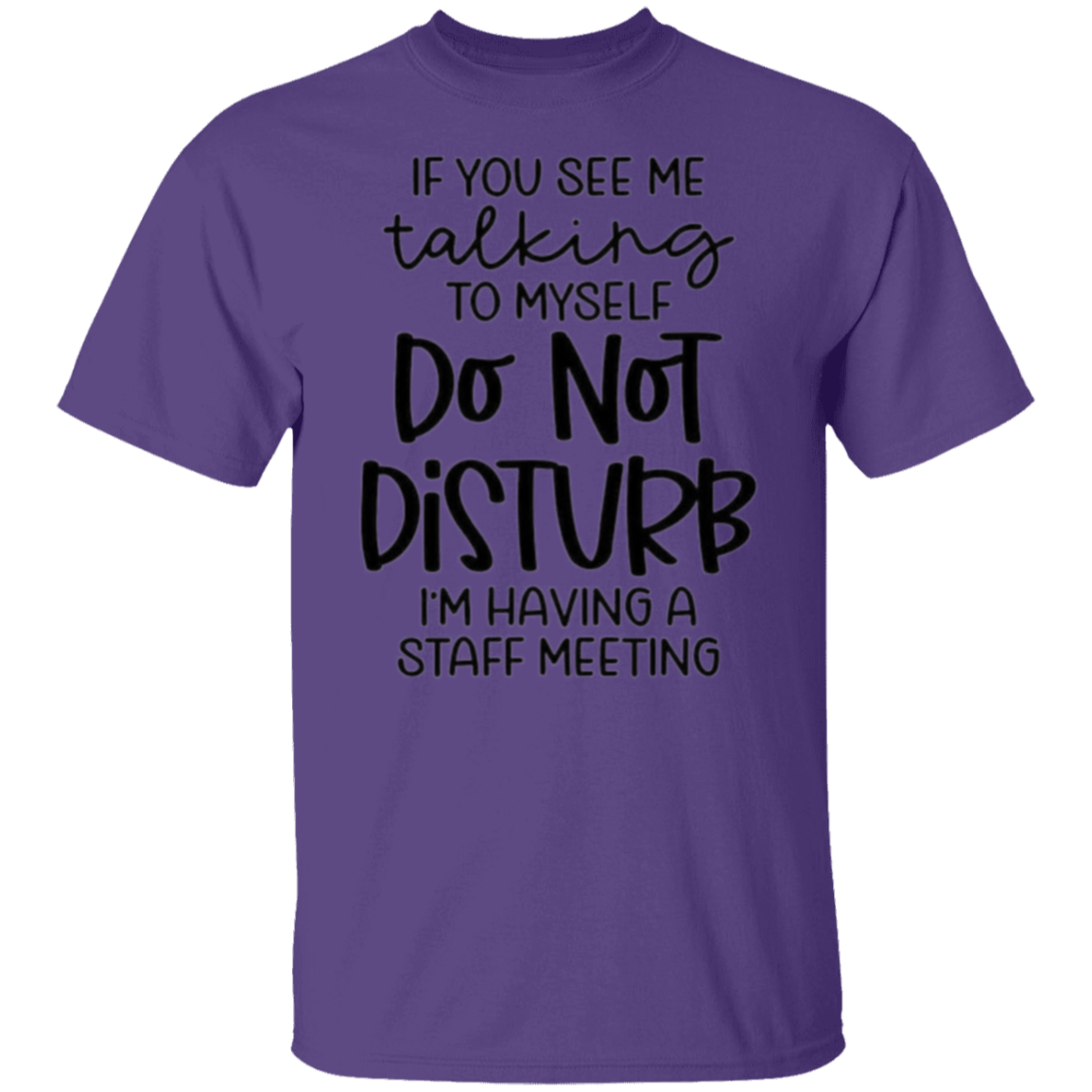 If you see me talking |5.3 oz. T-Shirt