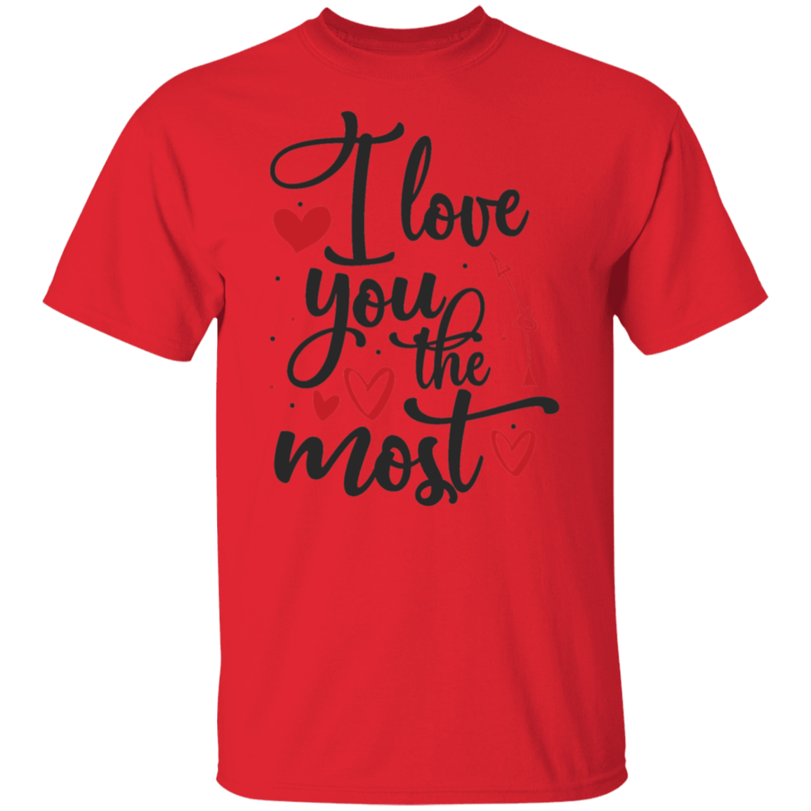 I love you the most |5.3 oz. T-Shirt