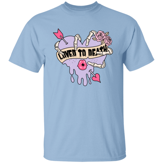 Loved to death |5.3 oz. T-Shirt