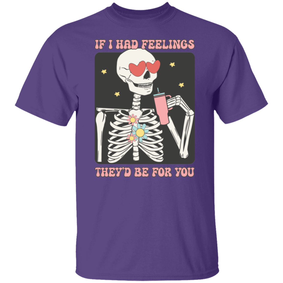 If I had feelings |5.3 oz. T-Shirt