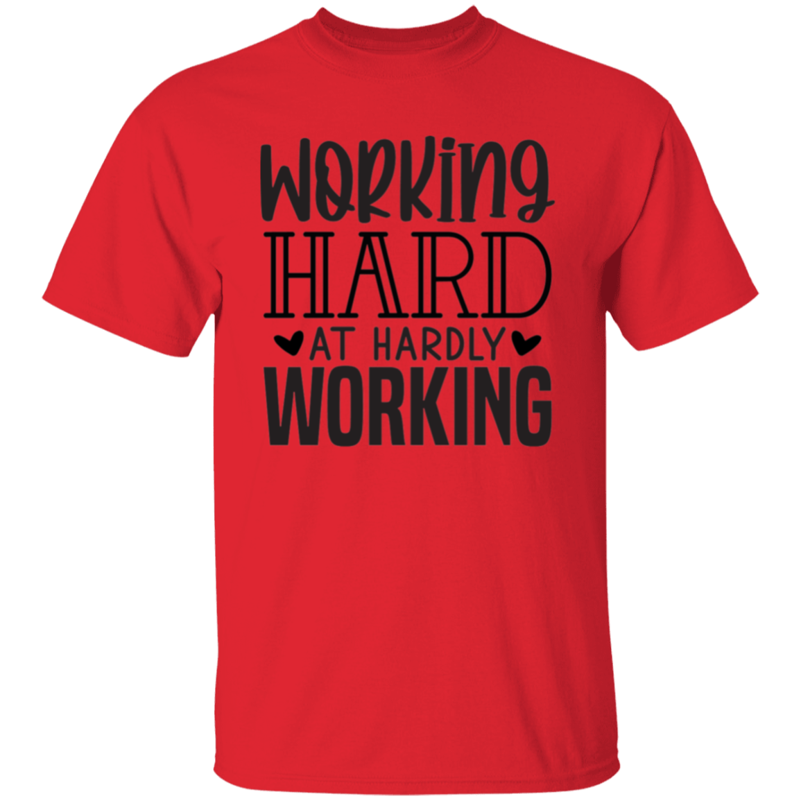 Working hard |5.3 oz. T-Shirt