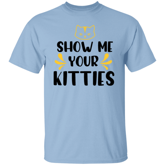 Show me your kitties |5.3 oz. T-Shirt