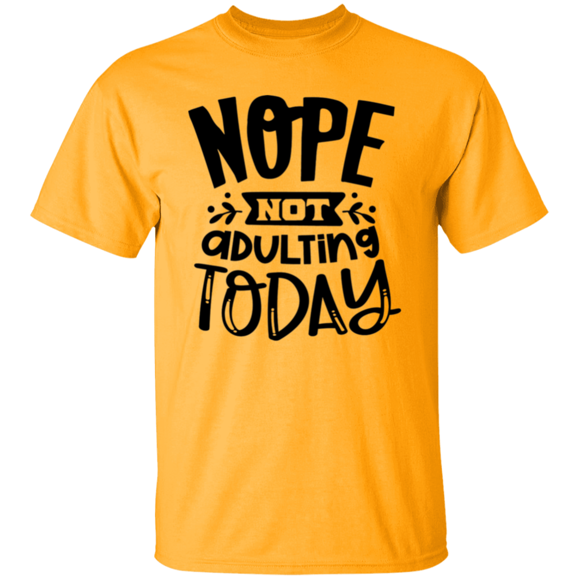 Nope not Adulting |5.3 oz. T-Shirt