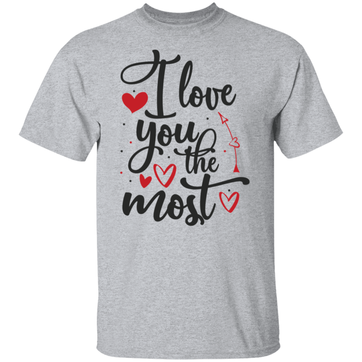 I love you the most |5.3 oz. T-Shirt