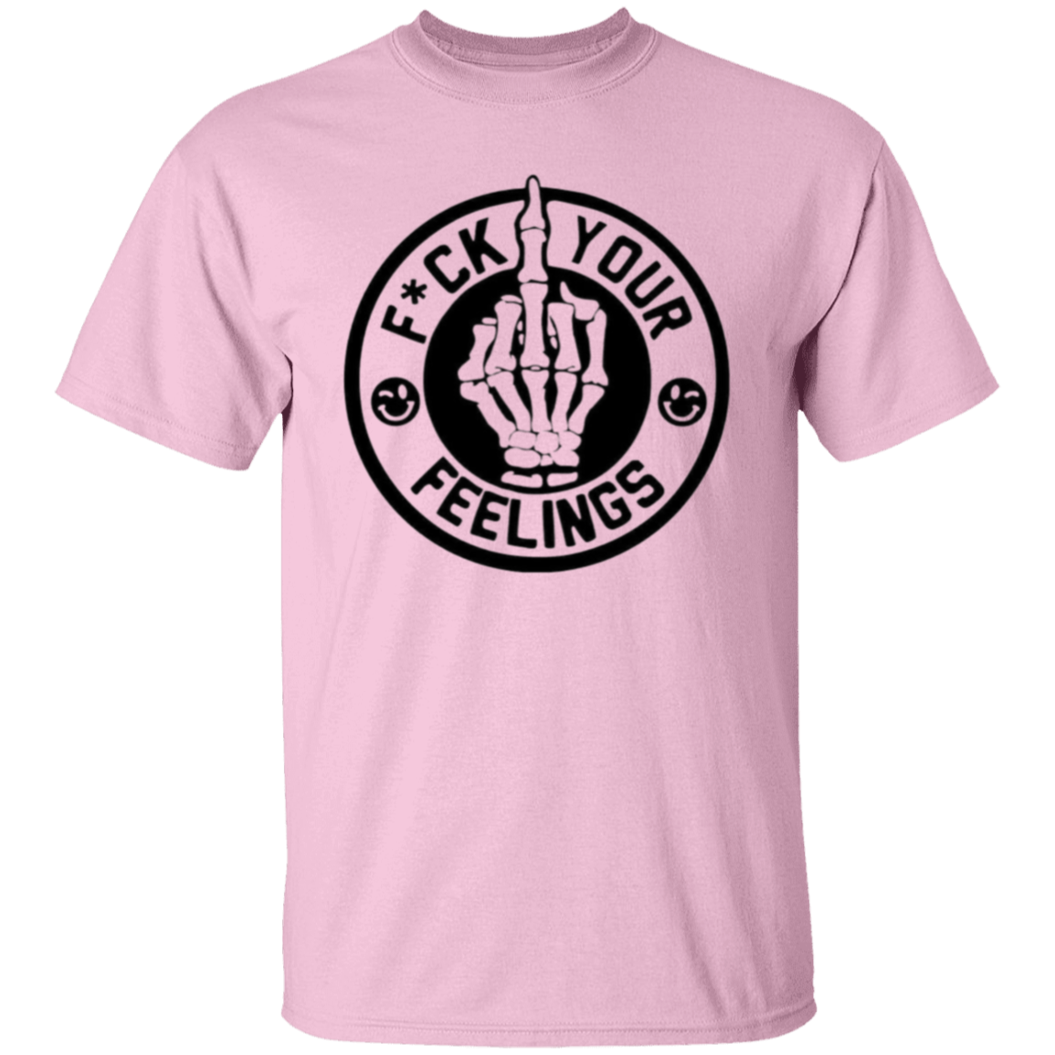 F**K your feelings |5.3 oz. T-Shirt