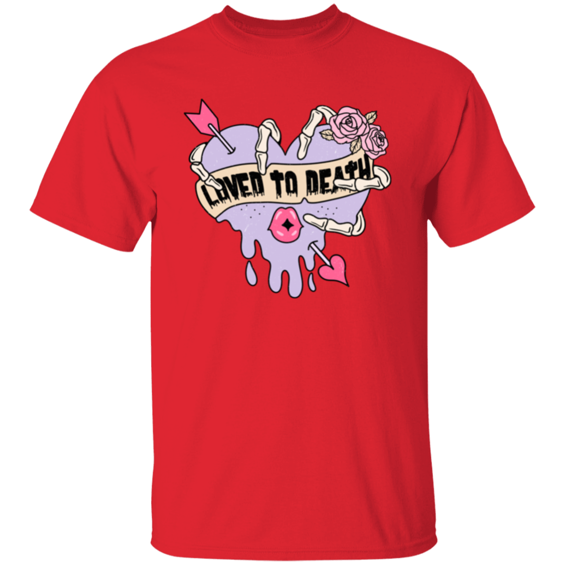 Loved to death |5.3 oz. T-Shirt