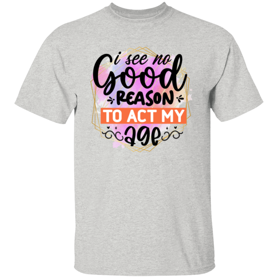 I see no good reason |5.3 oz. T-Shirt