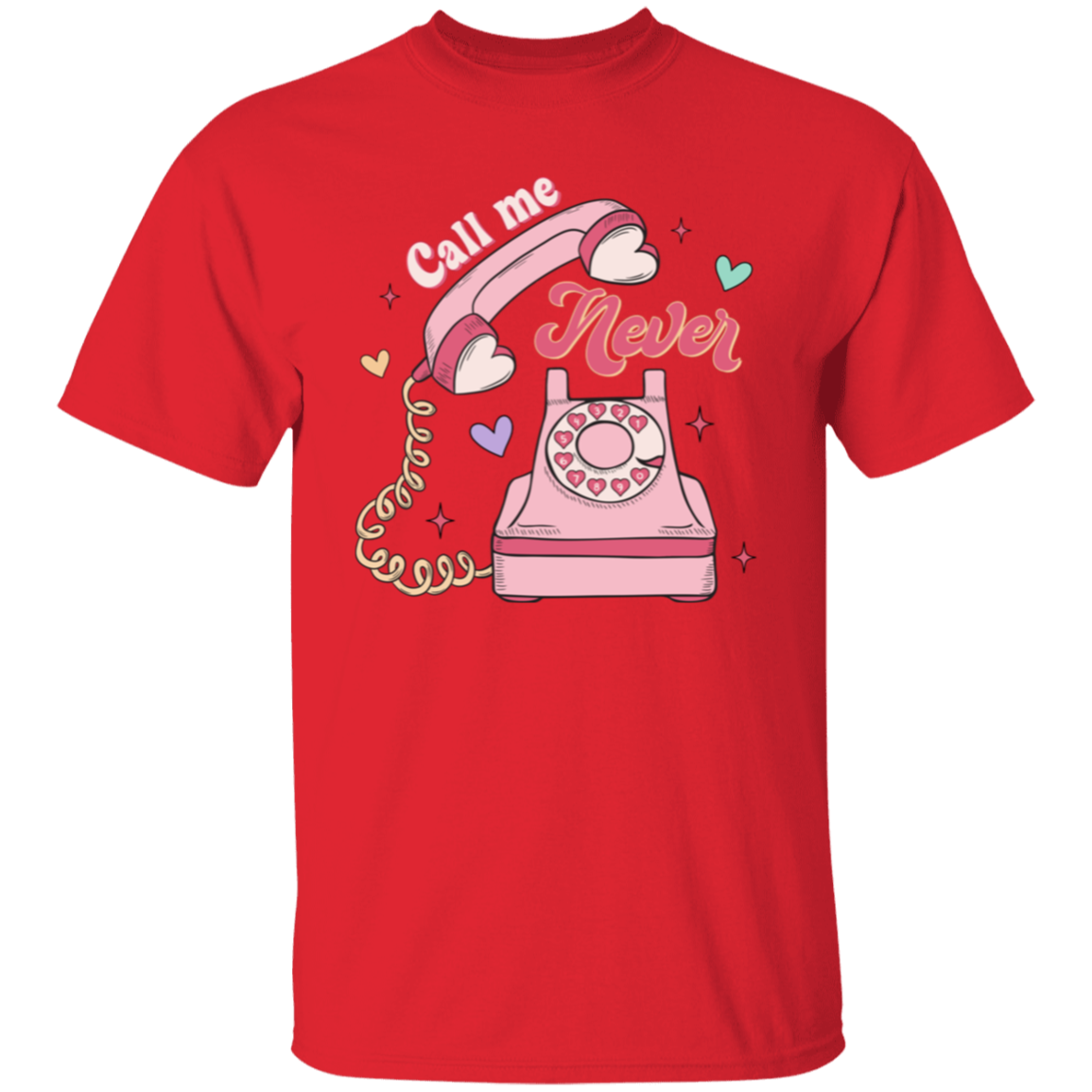 Call me never |5.3 oz. T-Shirt