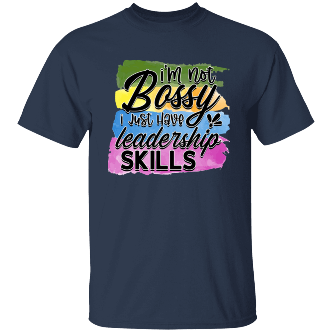 I'm not Bossy I just have |5.3 oz. T-Shirt