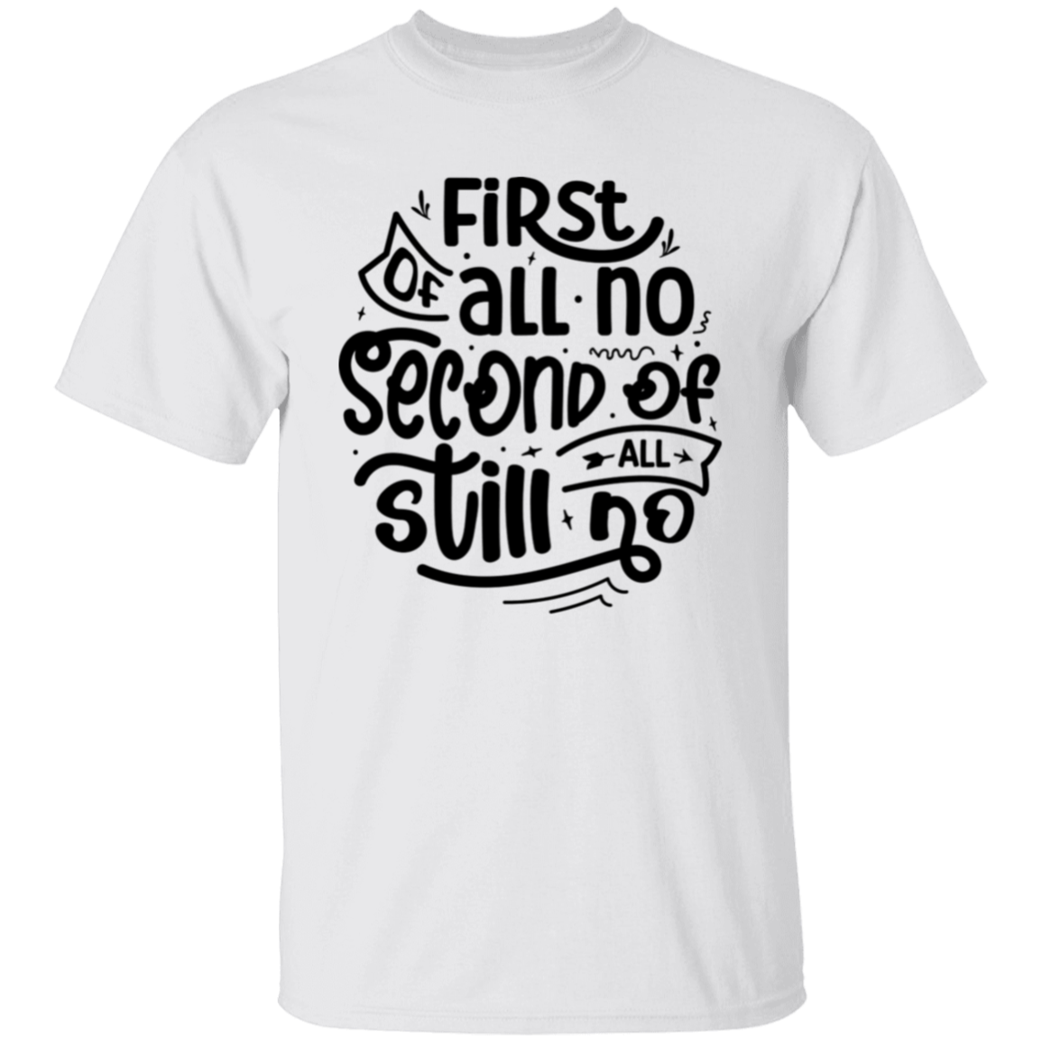 First of all |5.3 oz. T-Shirt