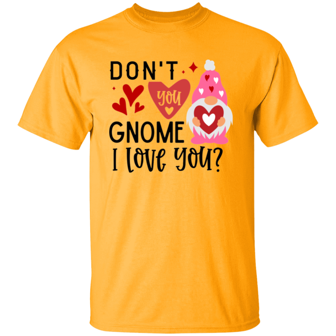 Don't you gnome |5.3 oz. T-Shirt