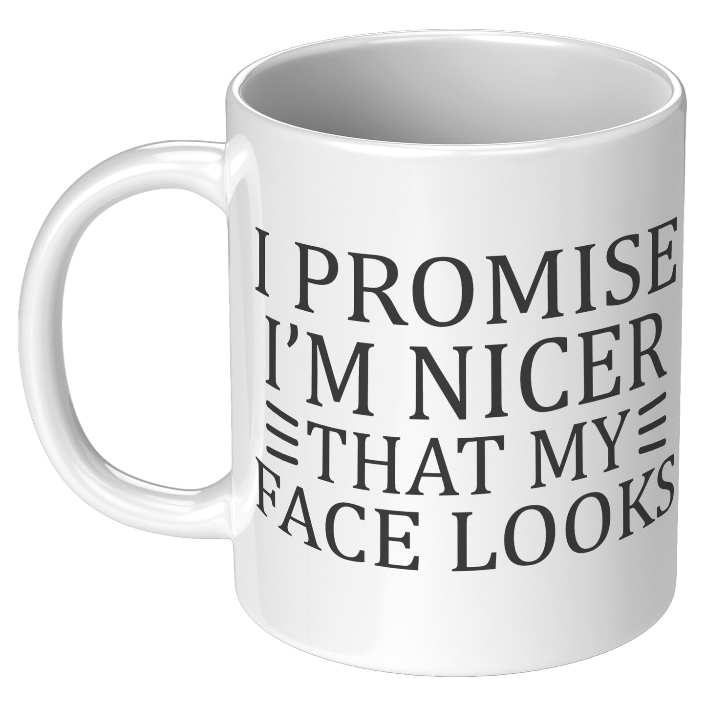 I promise I'm nicer
