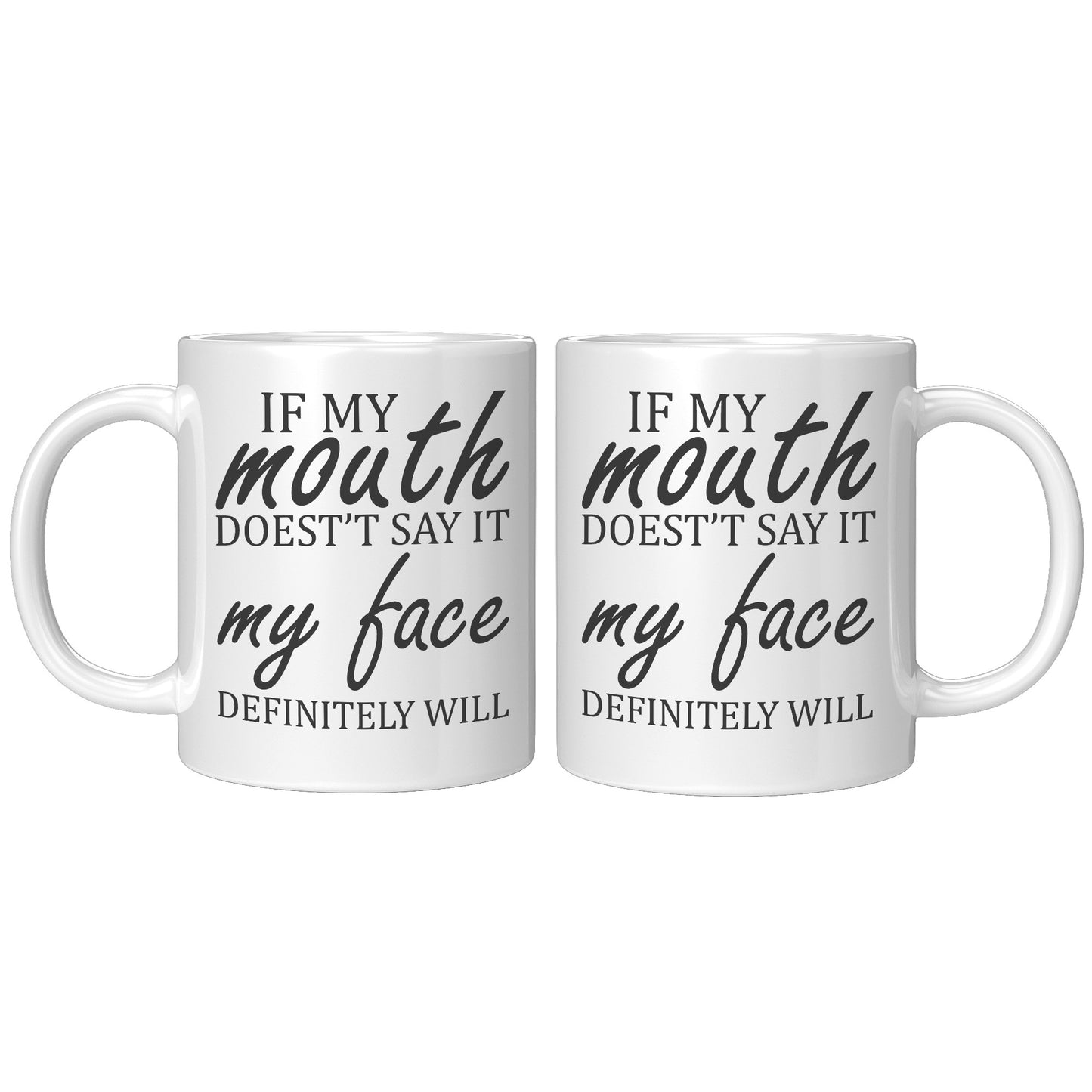 If my mouth doesn't say it