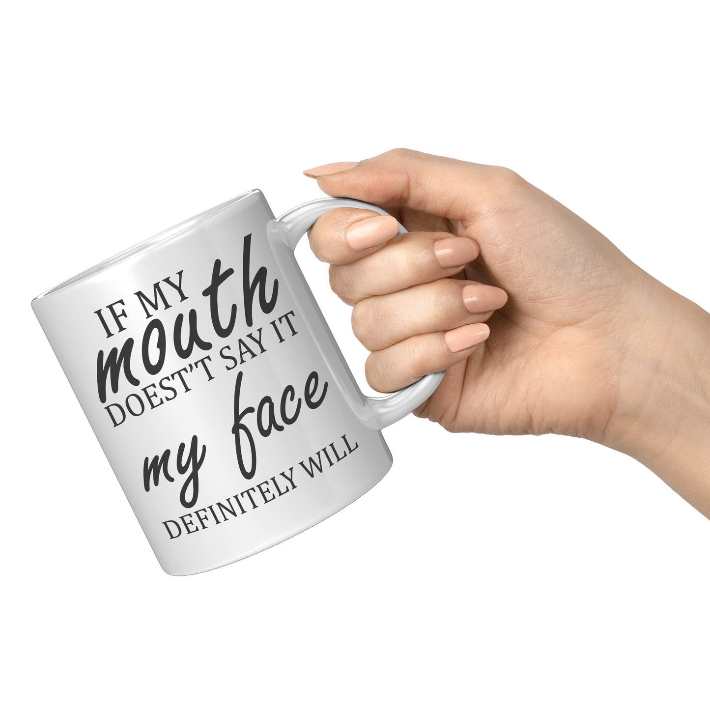 If my mouth doesn't say it