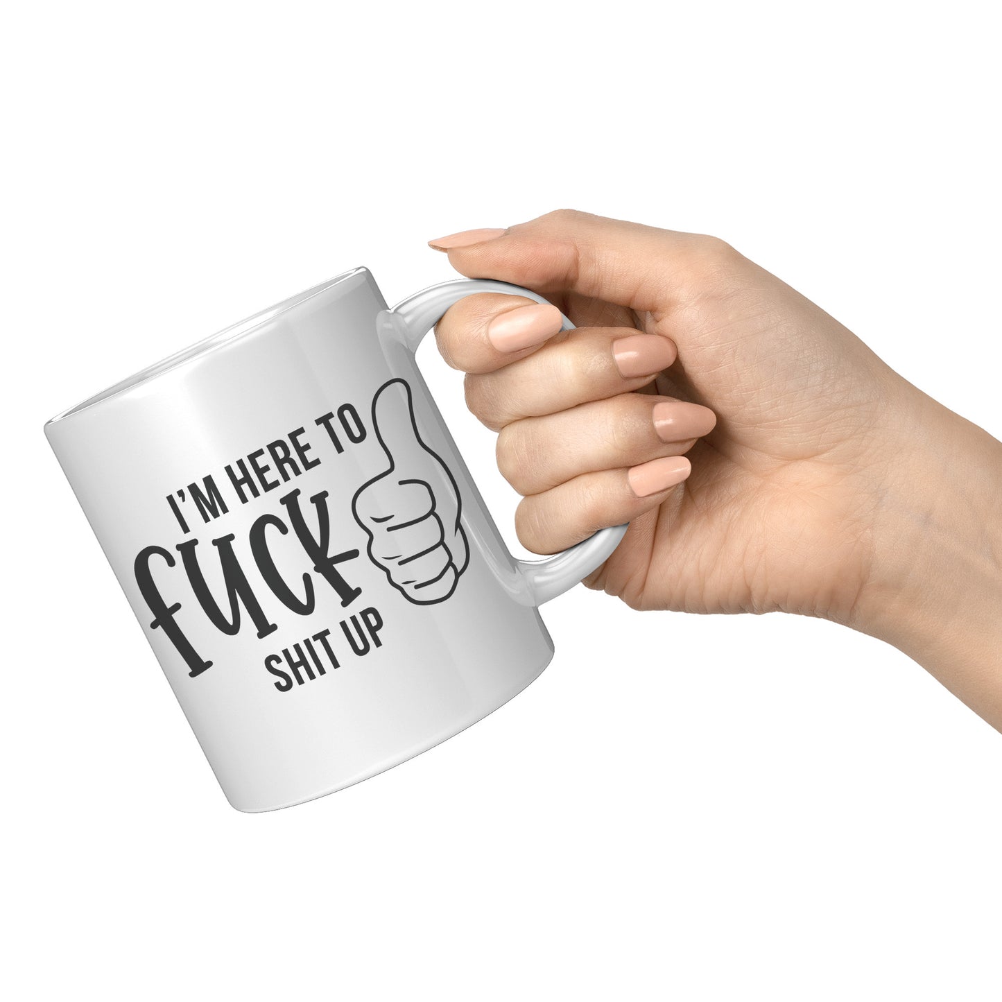 I'm here to F**k things up