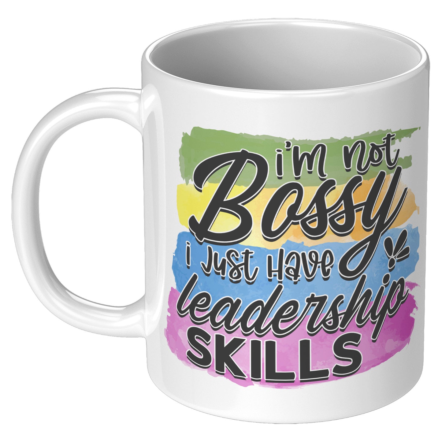 I'm not bossy I'm just