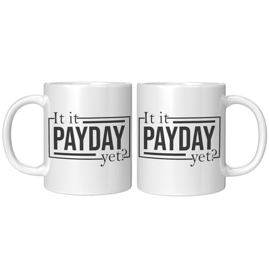 Is it payday yet?