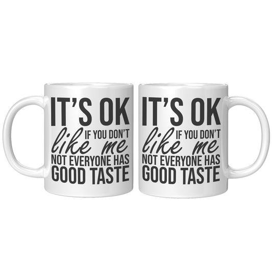 It's ok if you don't like me