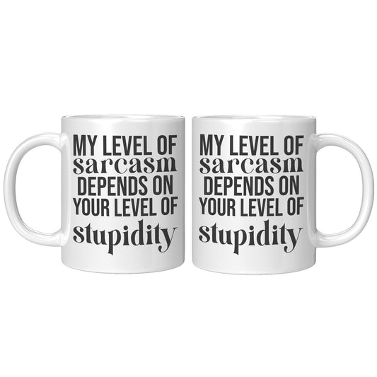 My level of sarcasm