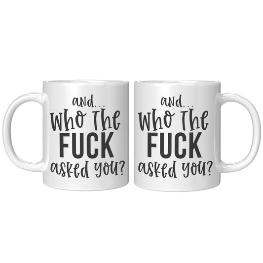 Who the f**k asked you