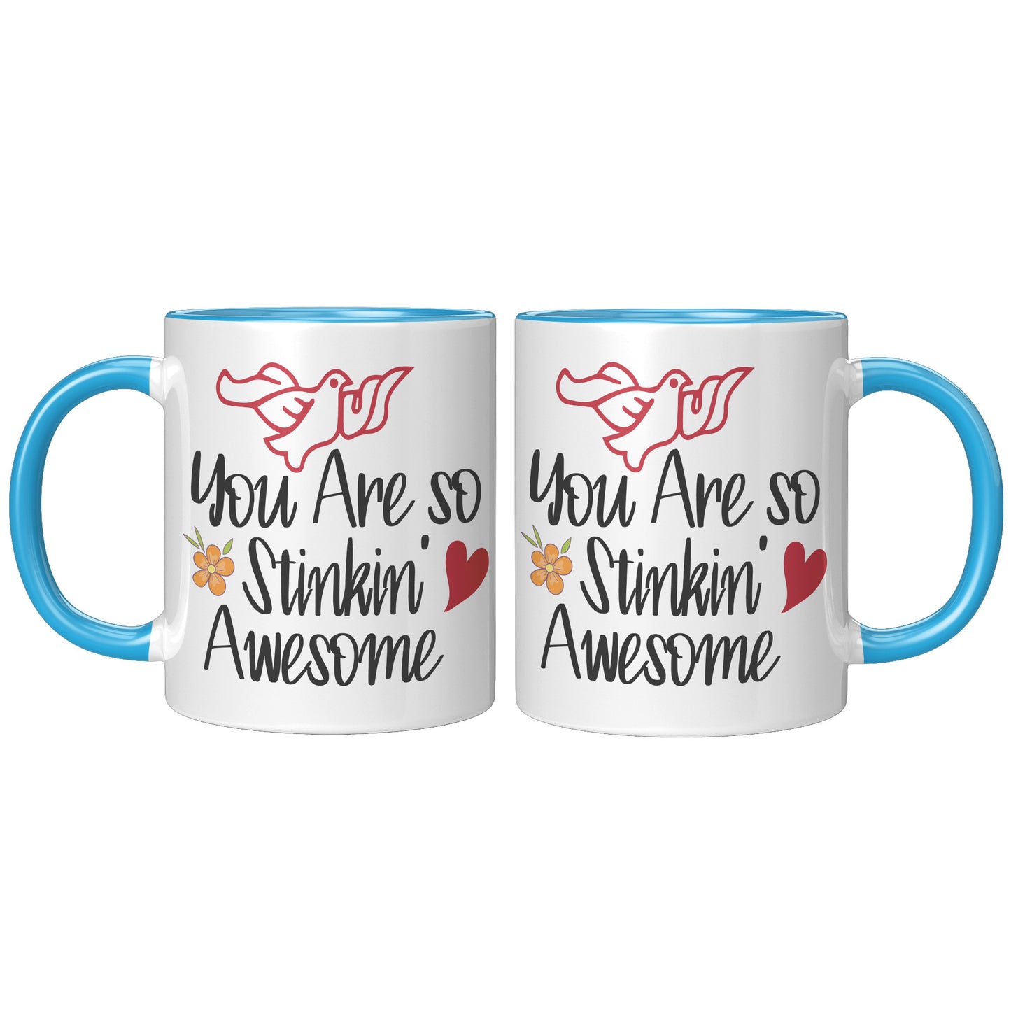 You are so stinkin' awesome