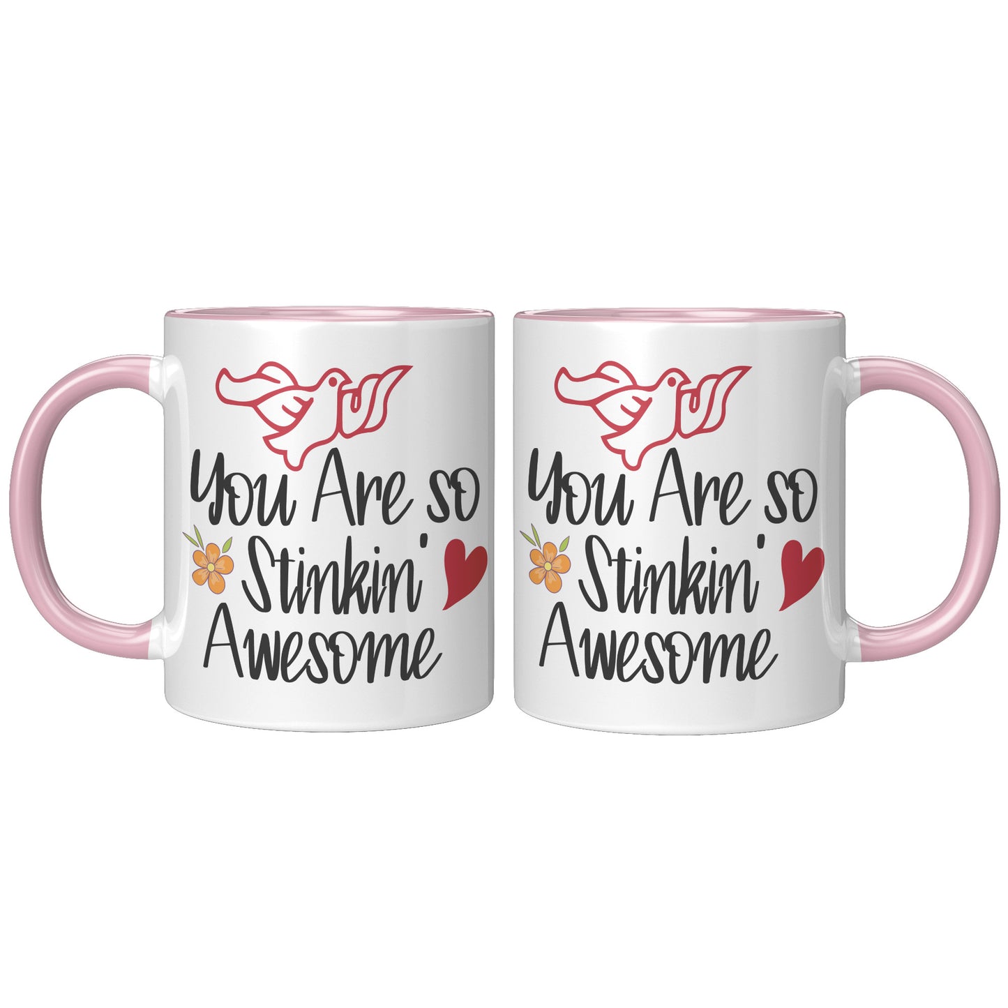 You are so stinkin' awesome