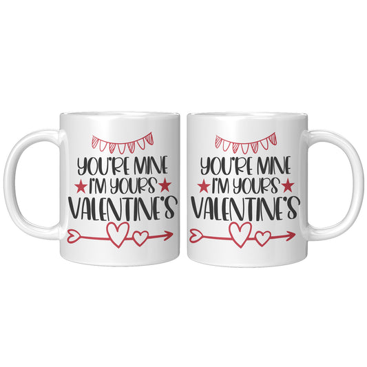 You're mine I'm yours Valentine